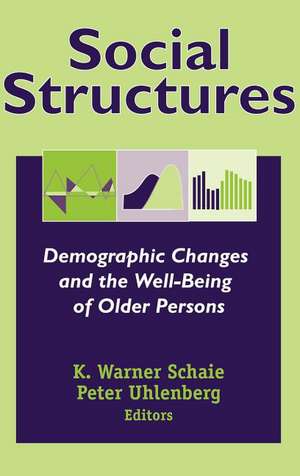 Social Structures: Demographic Changes and the Well-Being of Older Persons de PhD Schaie, K. Warner