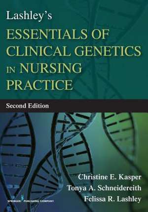 Lashley's Essentials of Clinical Genetics in Nursing Practice, Second Edition de Felissa R. Lashley