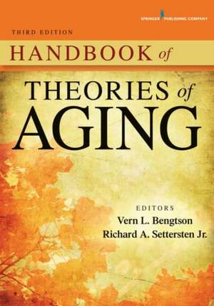 Handbook of Theories of Aging, Third Edition de Vern L. Bengtson