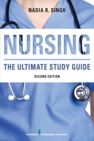 Nursing, Second Edition: The Ultimate Study Guide de Nadia R. Singh