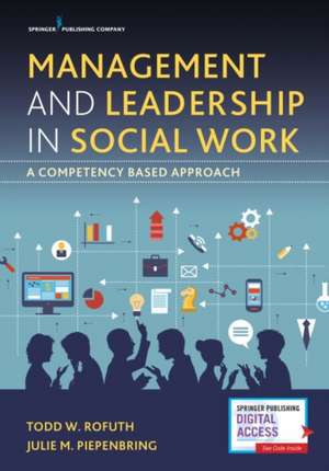 Management and Leadership in Social Work de Todd W. DSW MSW Rofuth