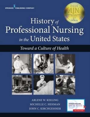 History of Professional Nursing in the United States de Michelle C. RN Hehman