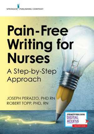 Pain-Free Writing for Nurses: A Step-By-Step Approach de Joseph Perazzo