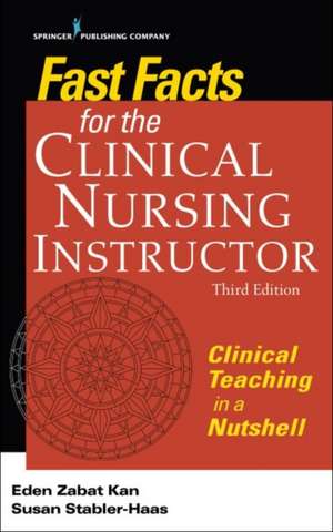 Fast Facts for the Clinical Nursing Instructor de Eden Zabat Rn Kan