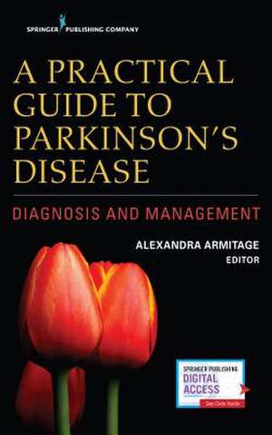 A Practical Guide to Parkinson's Disease de Alexandra Armitage