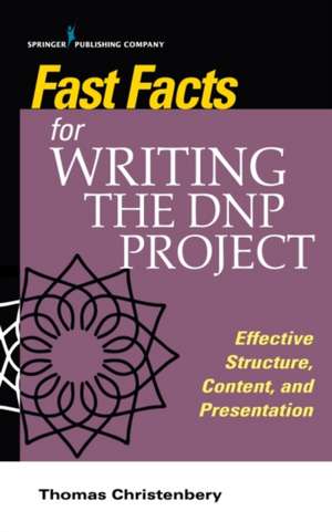 Fast Facts for Writing the DNP Project de Thomas L. RN CNE Christenbery