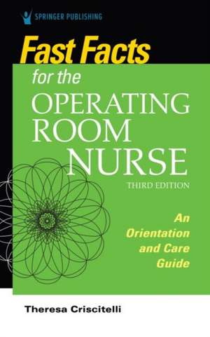 Fast Facts for the Operating Room Nurse, Third Edition de Theresa Criscitelli