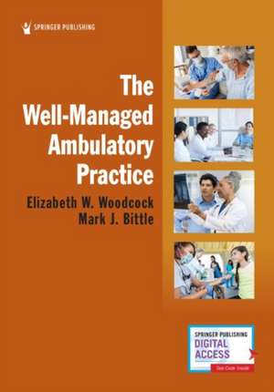 WELL-MANAGED AMBULATORY PRAC de Mark J.DrPH Bittle