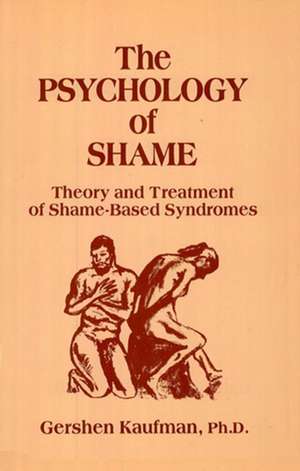 The Psychology of Shame: Theory and Treatment of Shame-Based Syndromes, Second Edition de Gershen Kaufman