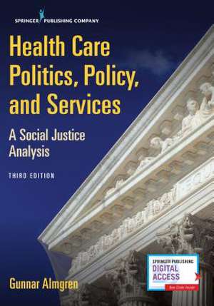 Health Care Politics, Policy, and Services de Gunnar Msw Almgren