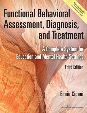 Functional Behavioral Assessment, Diagnosis, and Treatment, Third Edition de Ennio Cipani