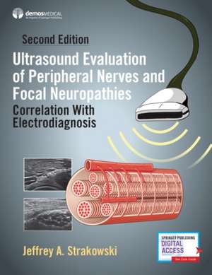 Ultrasound Evaluation of Peripheral Nerves and Focal Neuropathies, Second Edition de Jeffrey A Strakowski