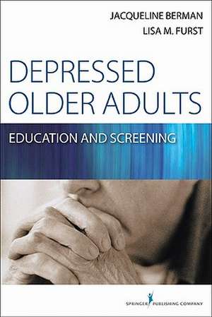 Depressed Older Adults: Education and Screening de Jacquelin Berman