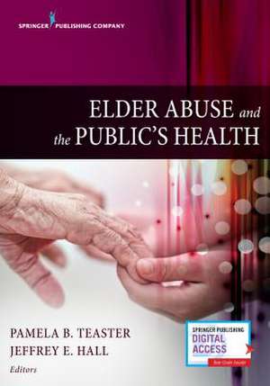 Elder Abuse and the Public's Health de Pamela Teaster