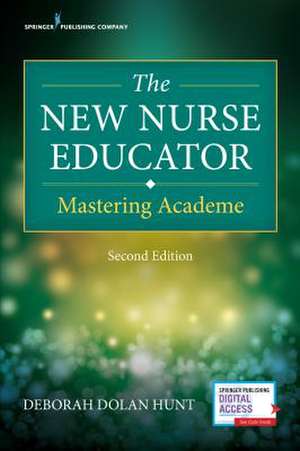 The New Nurse Educator de Deborah Dolan RN Hunt