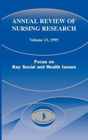 Annual Review of Nursing Research, Volume 13, 1995: Focus on Key Social and Health Issues de Joyce Ed. Fitzpatrick