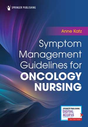 Symptom Management Guidelines for Oncology Nursing de Anne Katz