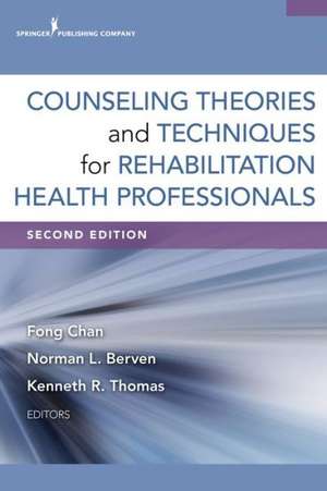 Counseling Theories and Techniques for Rehabilitation and Mental Health Professionals de Fong Chan