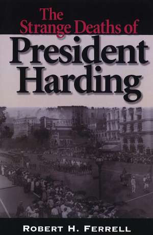 The Strange Deaths of President Harding de Robert H. Ferrell