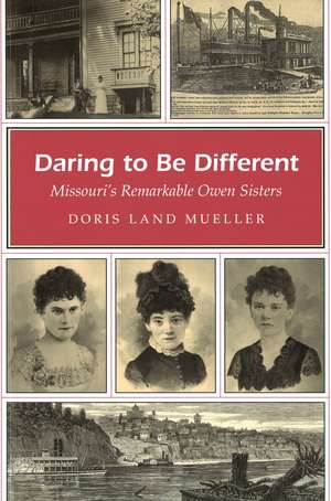 Daring to Be Different: Missouri's Remarkable Owen Sisters de Doris Land Mueller