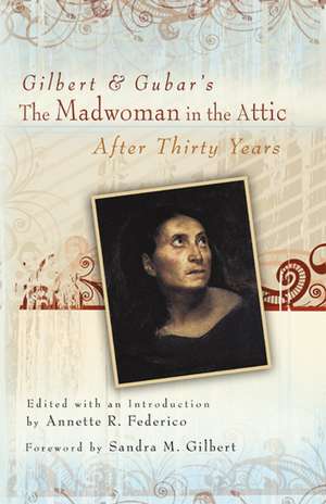 Gilbert and Gubar's The Madwoman in the Attic after Thirty Years de Annette R. Federico