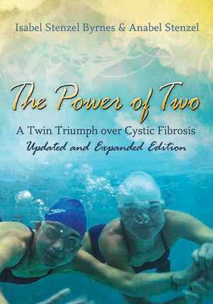 The Power of Two: A Twin Triumph over Cystic Fibrosis, Updated and Expanded Edition de Isabel Stenzel Byrnes