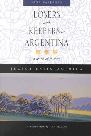 Losers and Keepers in Argentina: A Work of Fiction de Nina Barragan