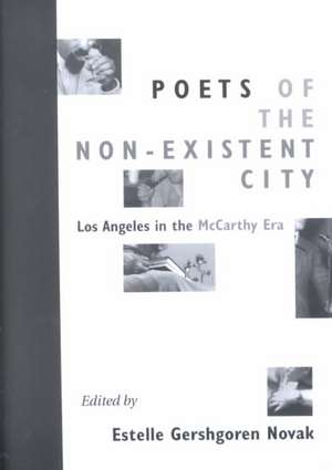 Poets of the Non-Existent City: Los Angeles in the McCarthy Era de Estelle Gershgoren Novak