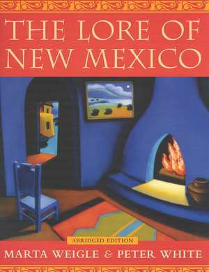 The Lore of New Mexico de Marta Weigle