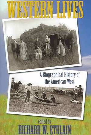 Western Lives: A Biographical History of the American West de Richard W. Etulain