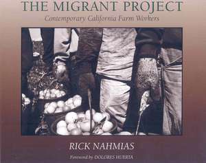 The Migrant Project: Contemporary California Farm Workers de Dolores Huerta