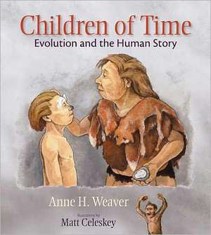 Children of Time: Evolution and the Human Story de Anne H. Weaver