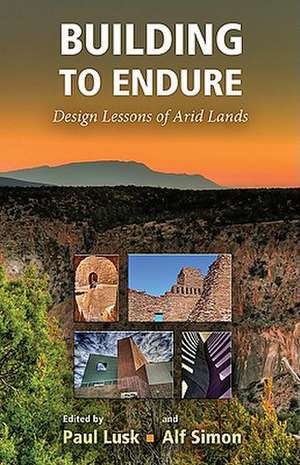 Building to Endure: Design Lessons of Arid Lands de Paul Lusk