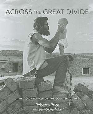 Across the Great Divide: A Photo Chronicle of the Counterculture de Roberta Price