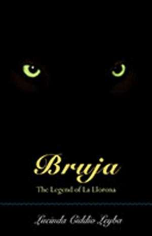 Bruja: The Legend of La Llorona de Lucinda Leyba