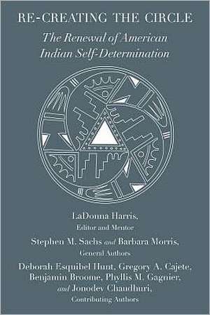 Re-Creating the Circle: The Renewal of American Indian Self-Determination de Ladonna Harris