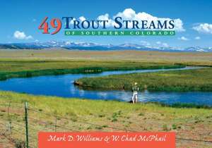 49 Trout Streams of Southern Colorado de Mark D. Williams