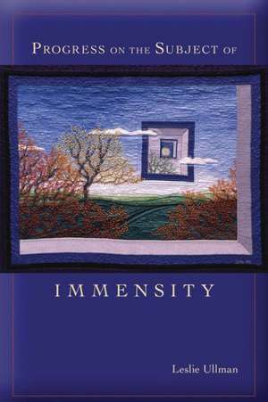 Progress on the Subject of Immensity de Leslie Ullman