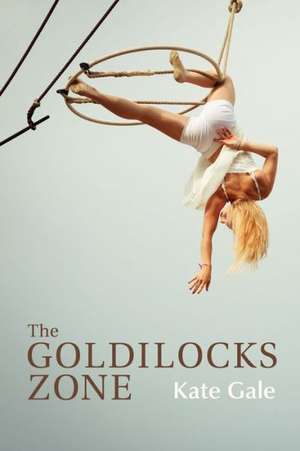 The Goldilocks Zone de Kate Gale