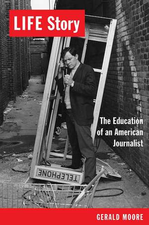 Life Story: The Education of an American Journalist de Gerald Moore