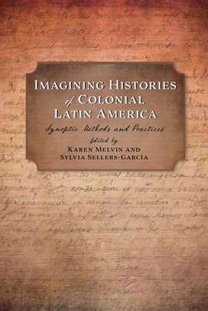 Imagining Histories of Colonial Latin America de Karen Melvin