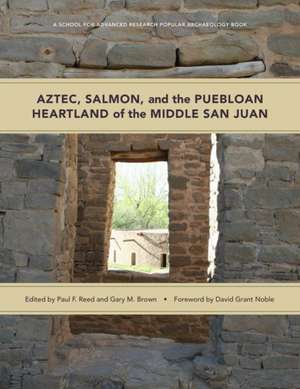 Aztec, Salmon, and the Puebloan Heartland of the Middle San Juan de Paul F Reed