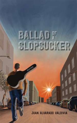 Ballad of a Slopsucker de Juan Alvarado Valdivia