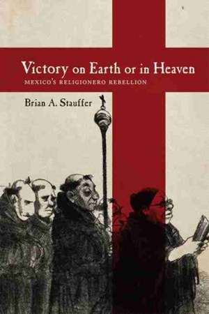 Victory on Earth or in Heaven de Brian A Stauffer