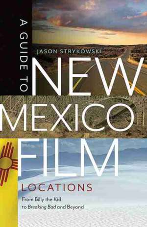 A Guide to New Mexico Film Locations de Jason Strykowski