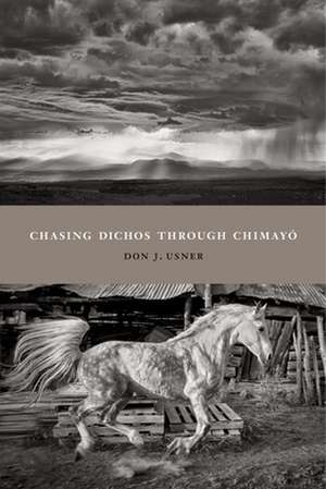 Chasing Dichos through Chimayo de Don J. Usner