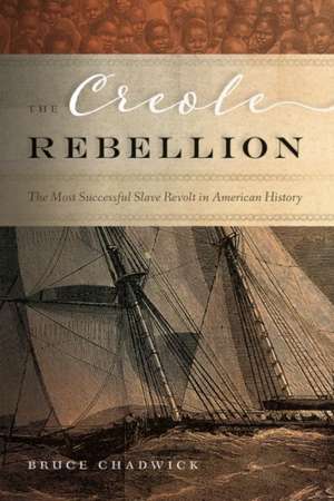 The Creole Rebellion de Bruce Chadwick