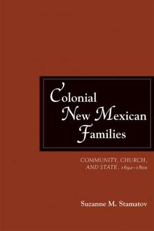 Colonial New Mexican Families de Suzanne M. Stamatov