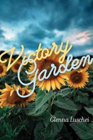 Victory Garden de Glenna Luschei