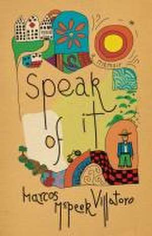 Speak of It de Marcos McPeek Villatoro